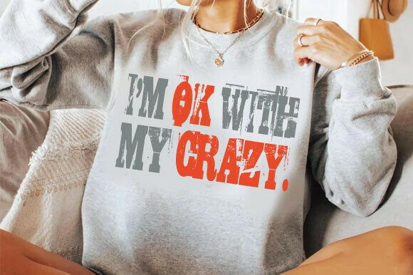 Funny Sarcastic I m OK with My Crazy SVG Review